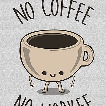 No Coffee No Workee