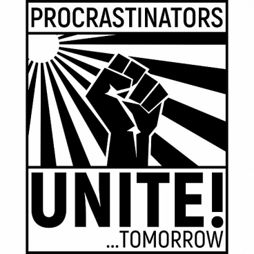 Procrastinators unite!