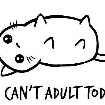 I Can't Adult Today