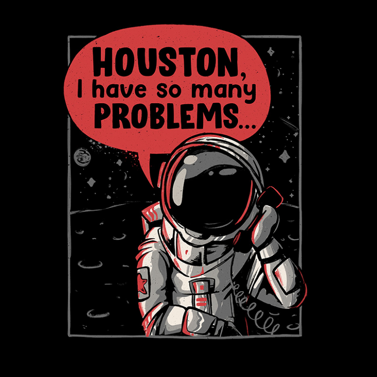 Houston, I Have So Many Problems