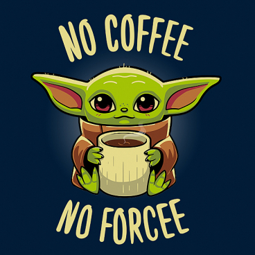 No coffee no forcee