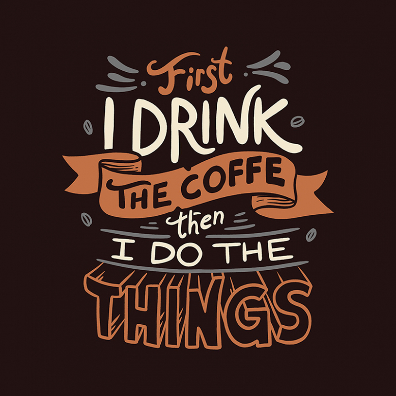 First I Drink The Coffee