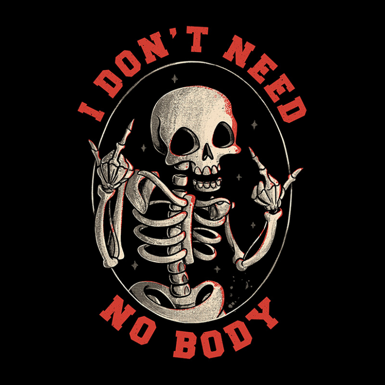 I Dont Need No Body