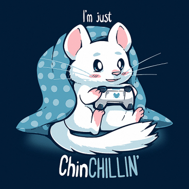 ChinCHILLIN and Gaming