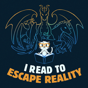 I Read to Escape Reality