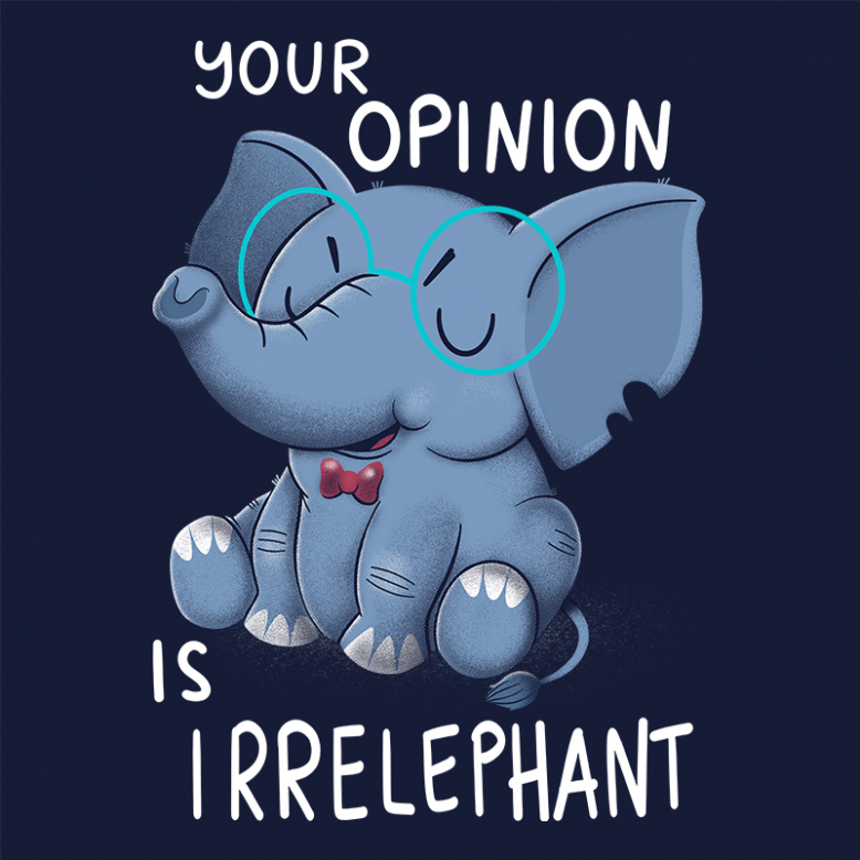 Your Opinion is Irrelephant