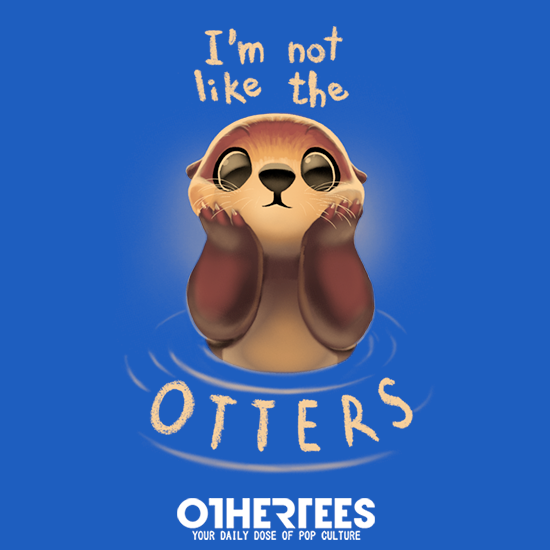 Not Like the Otters