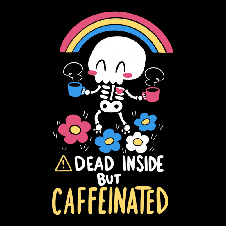 Dead Inside but Caffeinated