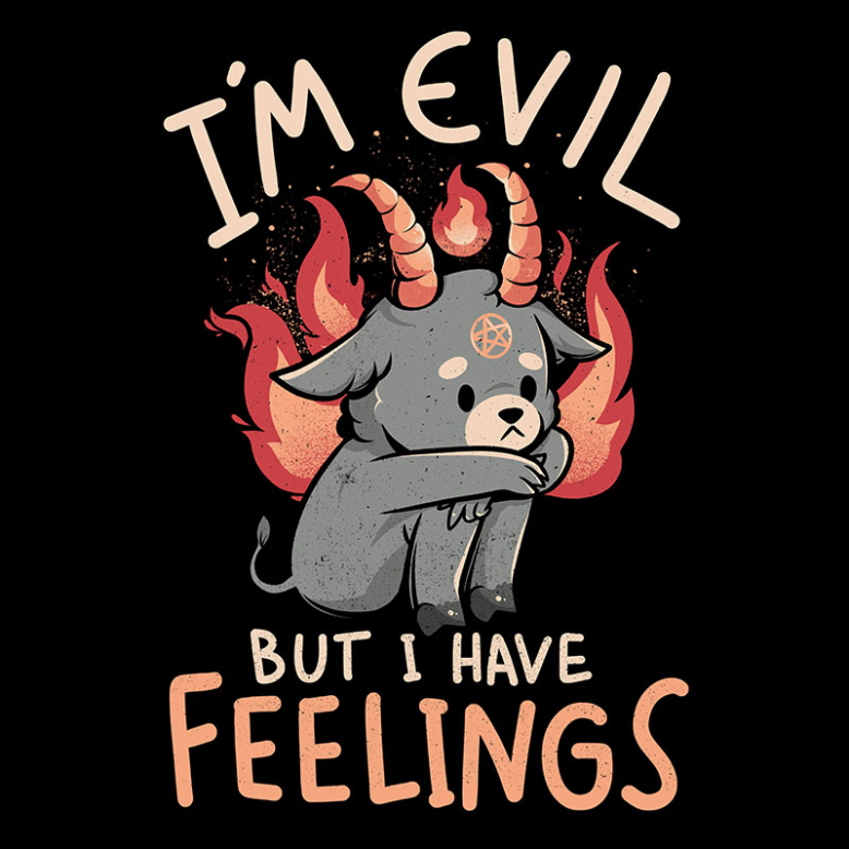 Im Evil But I Have Feelings