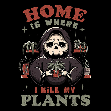 Home is Where I Kill My Plants