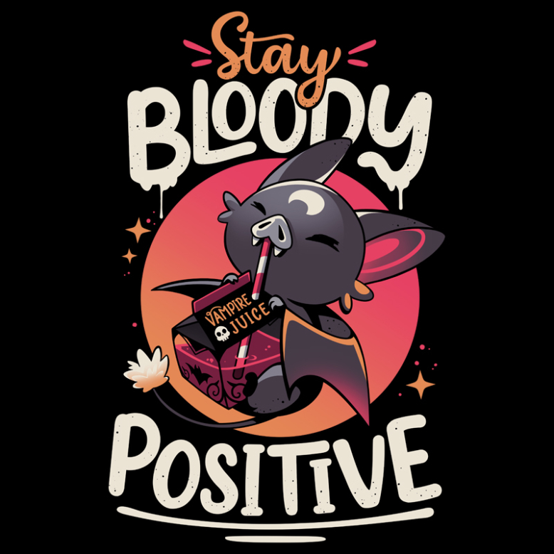 Stay Bloody Positive