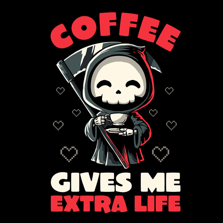 Coffee Gives Me Extra Life