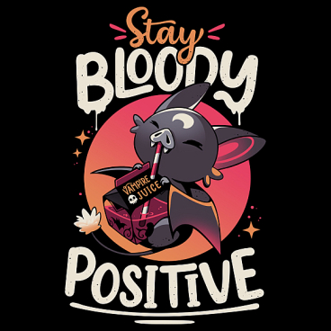 Stay Bloody Positive