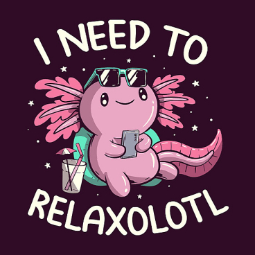I Need to Relaxalotl