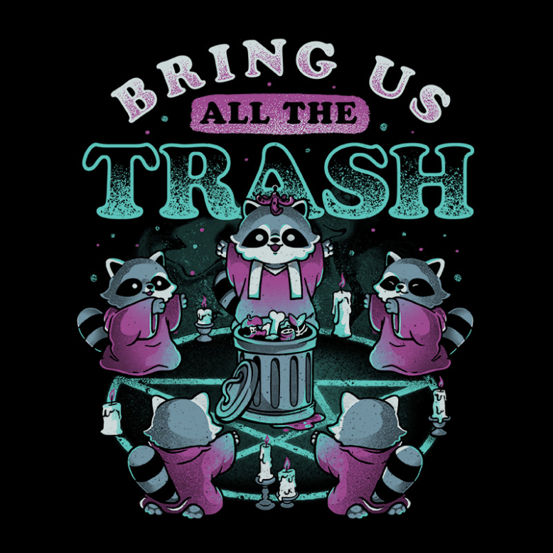 Bring Us All The Trash