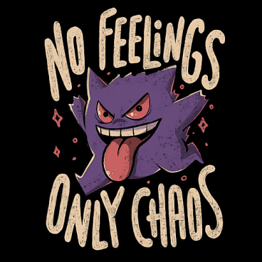 No Feelings Only Chaos
