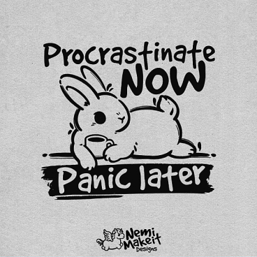 Bunny procrastinate now panic later