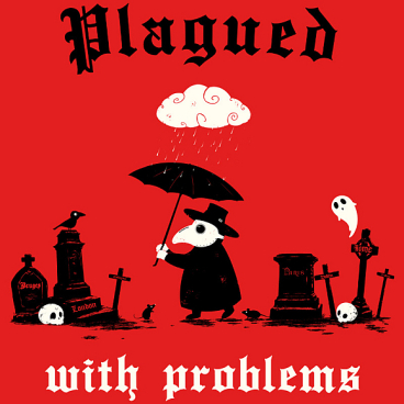 Plagued with problems