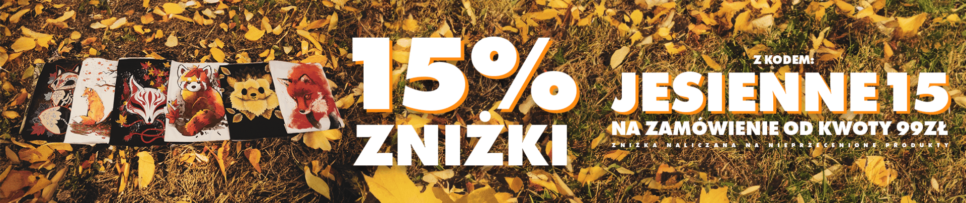 -15% przy zamówieniu za 99zł JESIENNE15