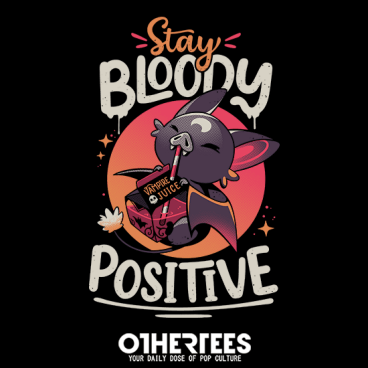 Stay Bloody Positive