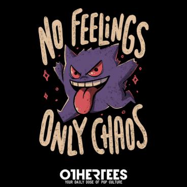 No Feelings Only Chaos