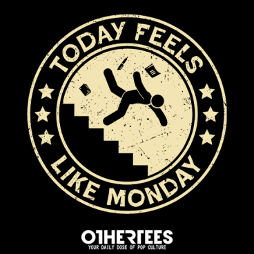 Today Feels Like Monday