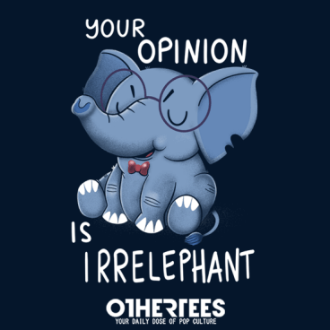 Your Opinion is Irrelephant