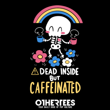 Dead Inside but Caffeinated