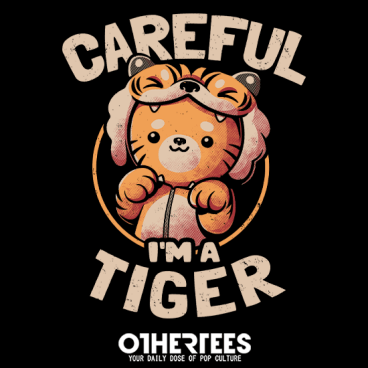 Careful I'm a Tiger