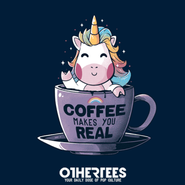 Coffee Makes You Real
