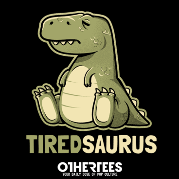 Tiredsaurus