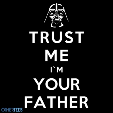 Trust Me I'm Your Father