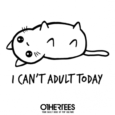 I Can't Adult Today