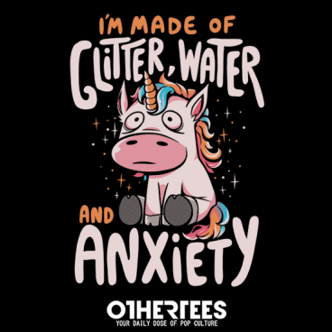 I'm Made of Glitter Water and Anxiety