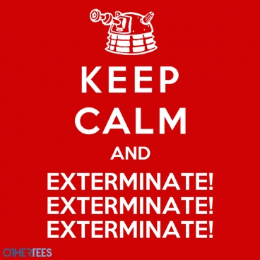 Keep Calm And Exterminate