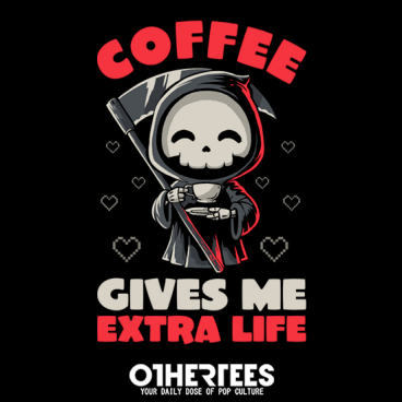 Coffee Gives Me Extra Life