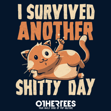 I Survived Another Shitty Day