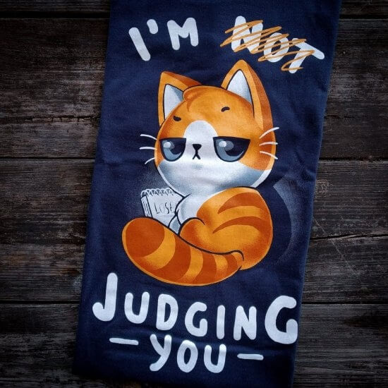 Judging you?