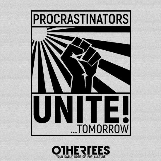 Procrastinators unite!