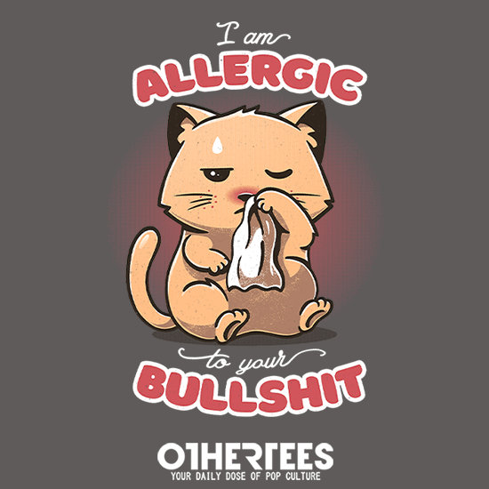 Allergic to your Bullshit