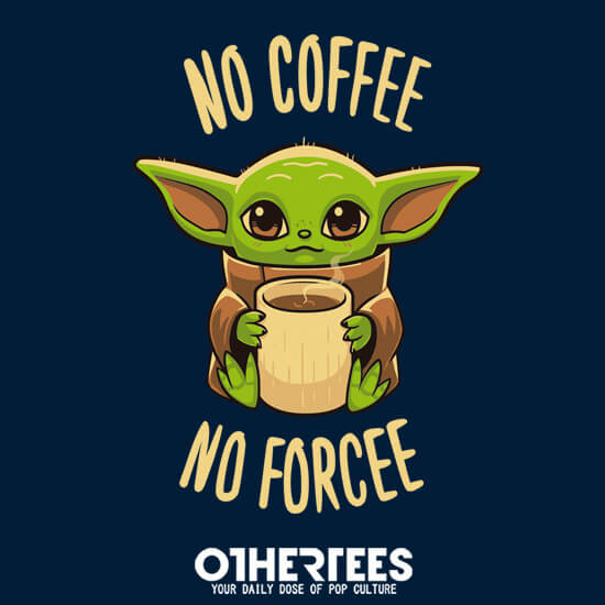 No coffee no forcee