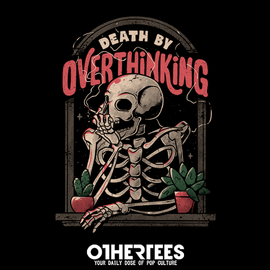 Death By Overthinking