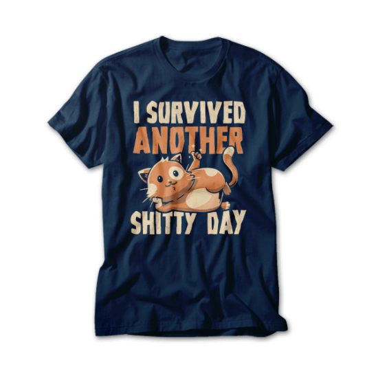 I Survived Another Shitty Day