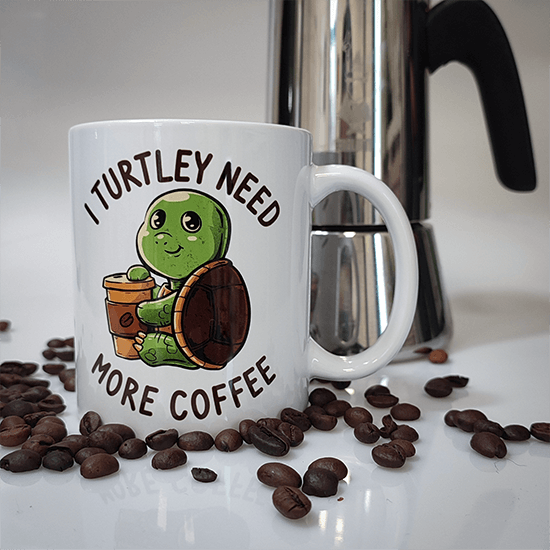 I Turtley Need More Coffee