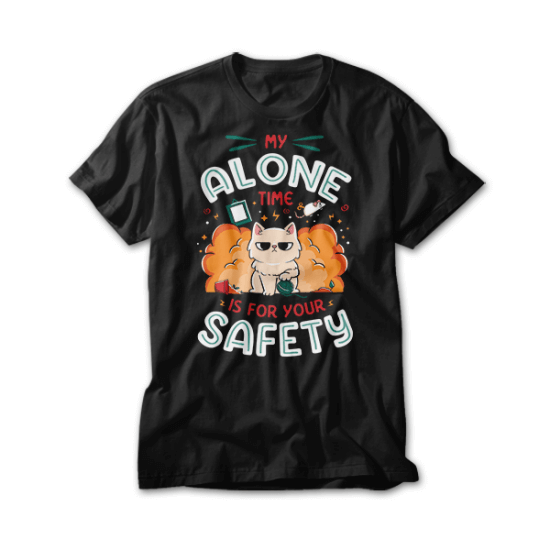 My Alone Time is For Your Safety