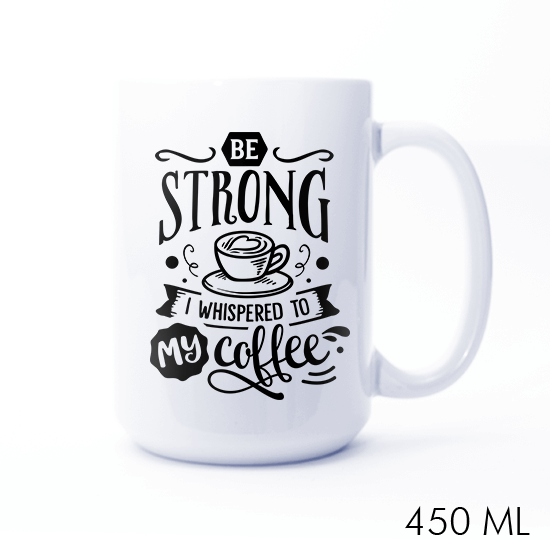 Be Strong My Coffee
