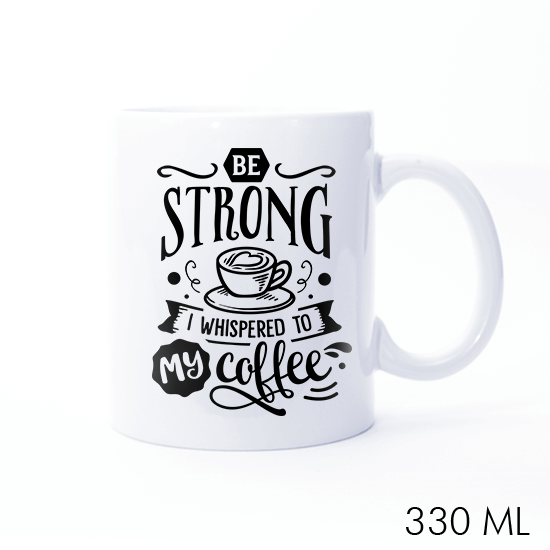 Be Strong My Coffee