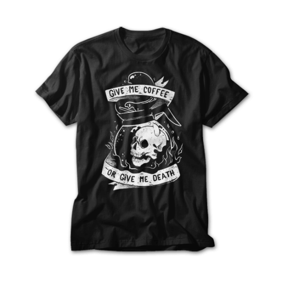 Give Me Coffee Or Give Me Death