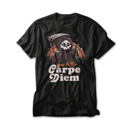 You Better Carpe Diem