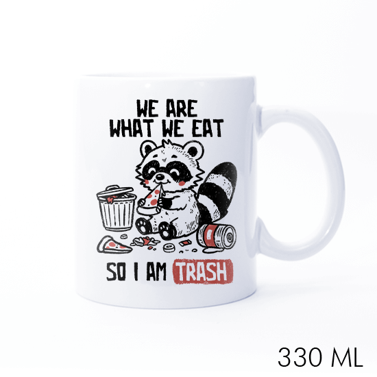 We Are What We Eat So I Am Trash